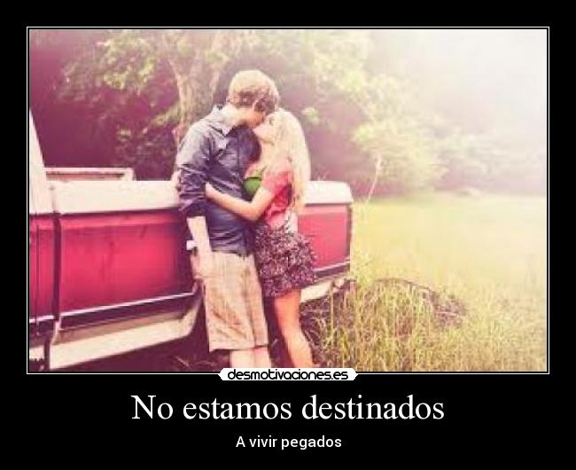 No estamos destinados -
