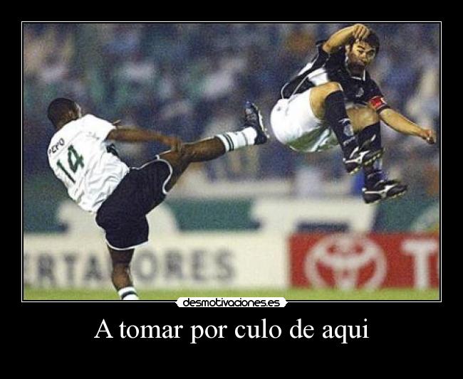 A tomar por culo de aqui - 