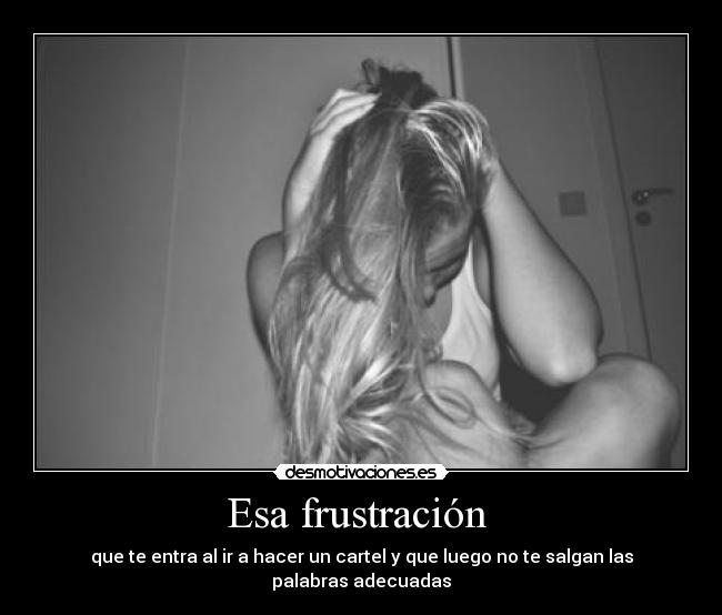 Esa frustración  - 
