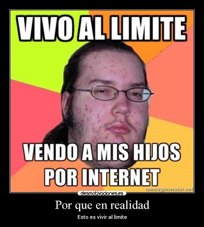 Por que en realidad - Esto es vivir al limite