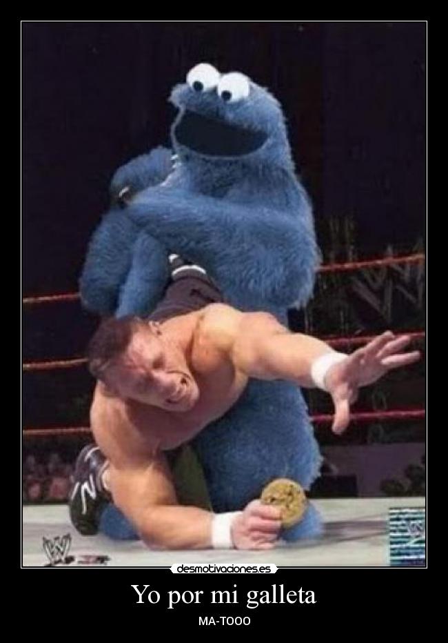 Yo por mi galleta -