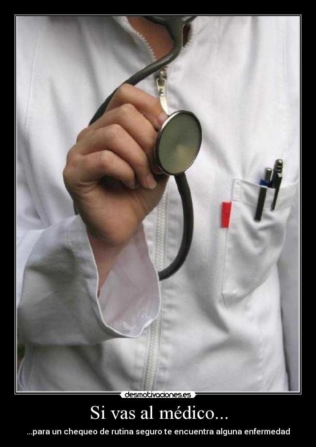 Si vas al médico... -