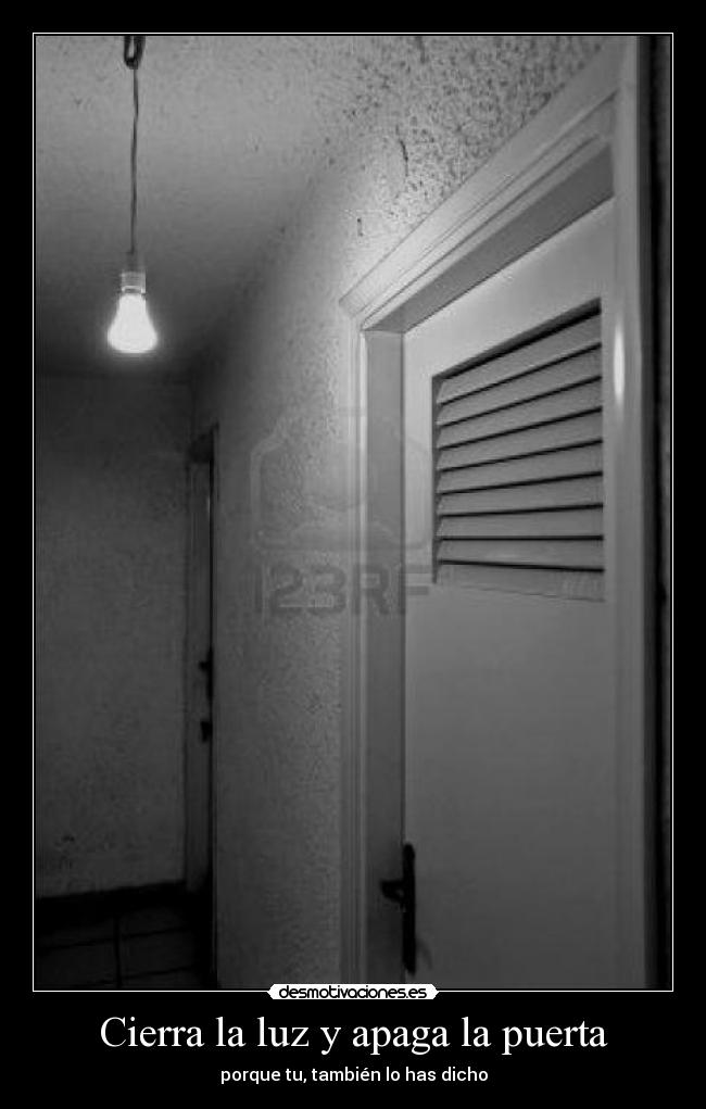 Cierra la luz y apaga la puerta - 