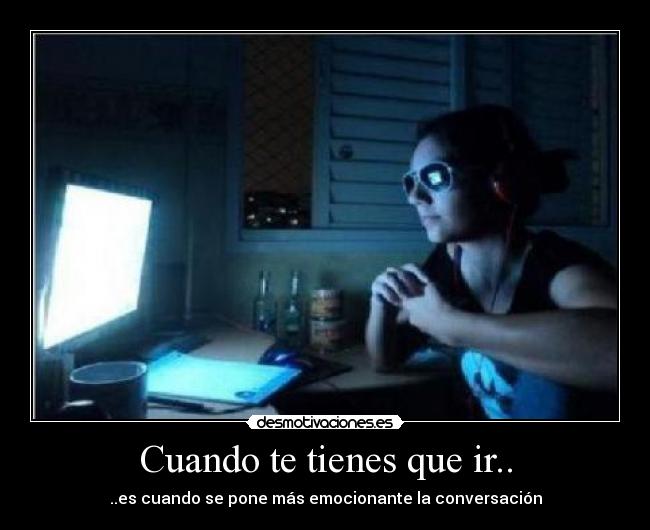 Cuando te tienes que ir.. - 