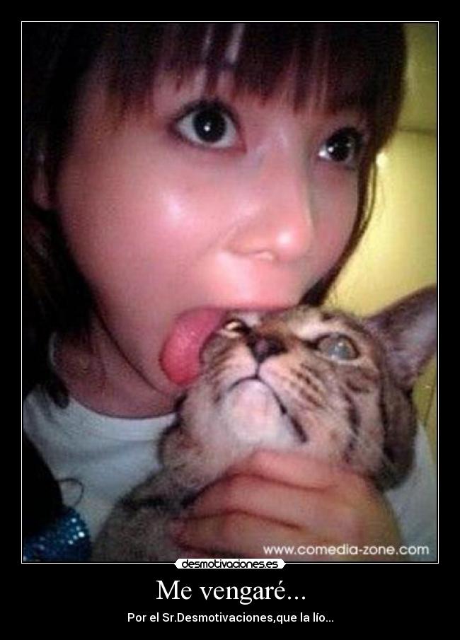 Me vengaré... -