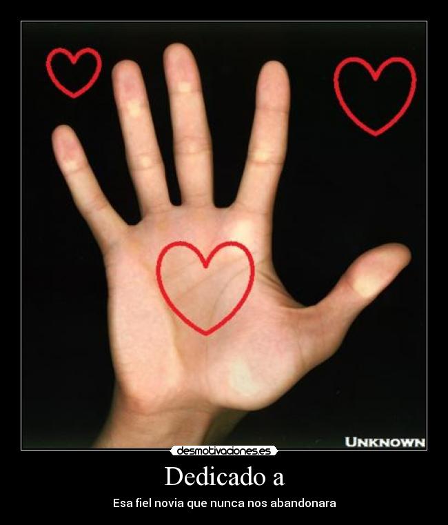 Dedicado a - Esa fiel novia que nunca nos abandonara