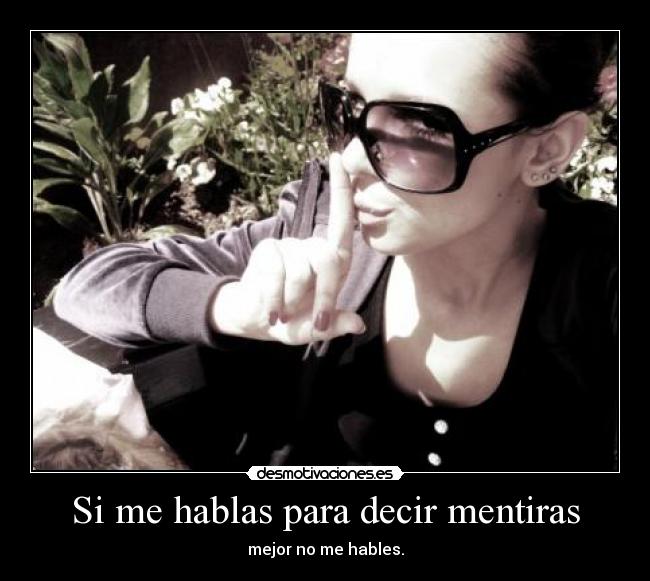 Si me hablas para decir mentiras - 