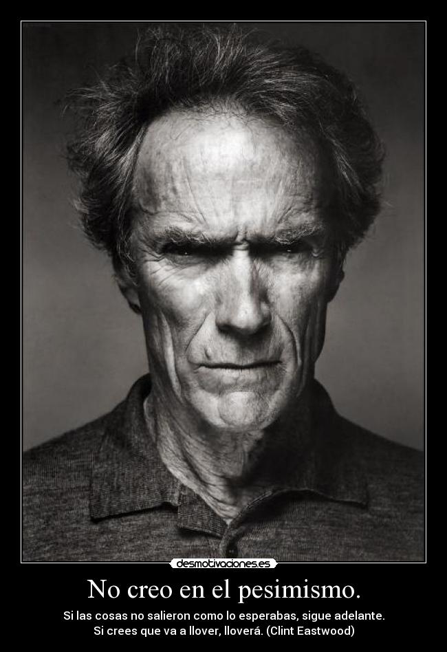 No creo en el pesimismo. - 