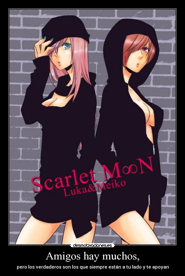 Amigos hay muchos, -