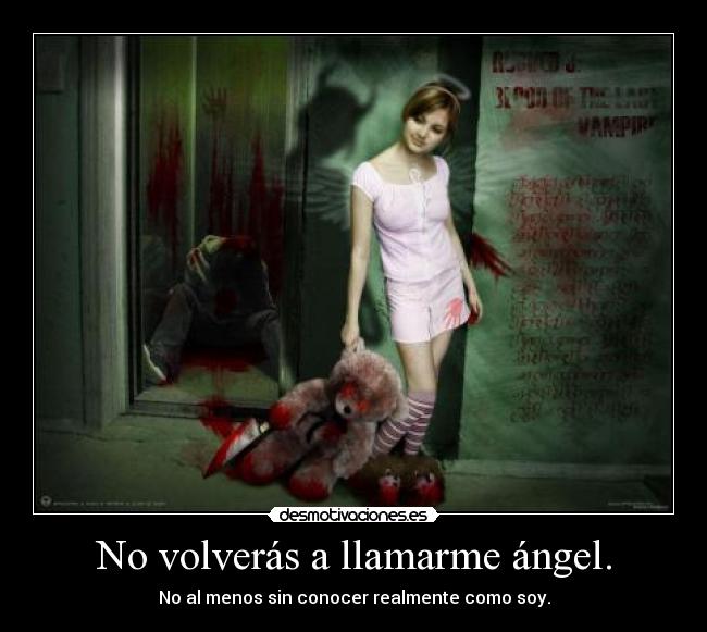No volverás a llamarme ángel. -