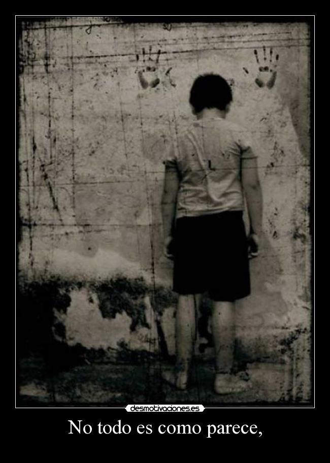 No todo es como parece, -
