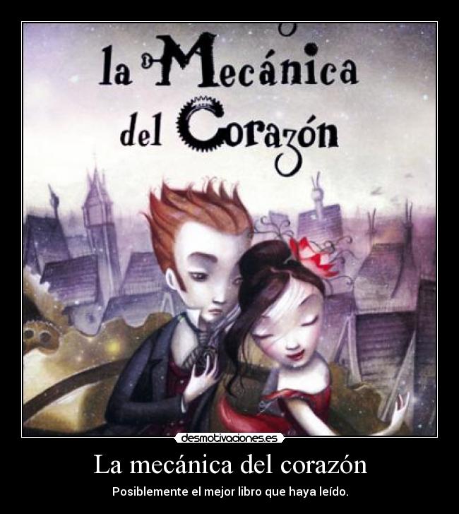 La mecánica del corazón - Posiblemente el mejor libro que haya leído.