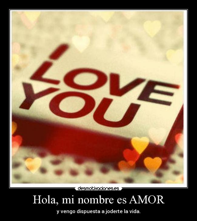 Hola, mi nombre es AMOR -