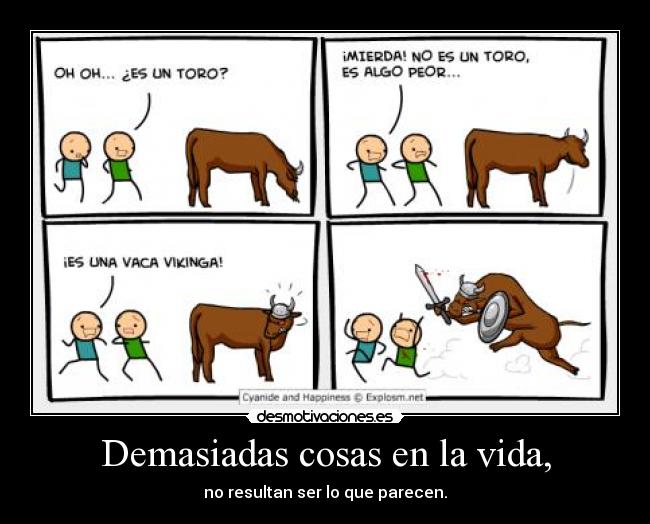 Demasiadas cosas en la vida, - 