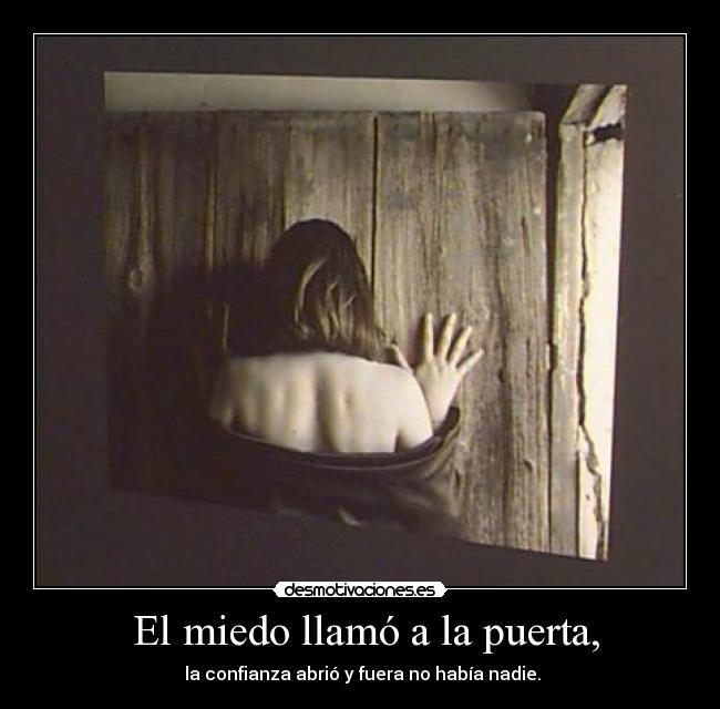 El miedo llamó a la puerta, -