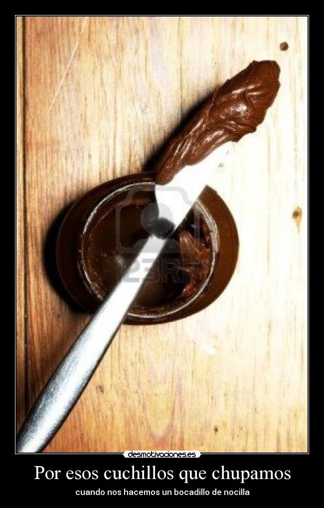 Por esos cuchillos que chupamos -