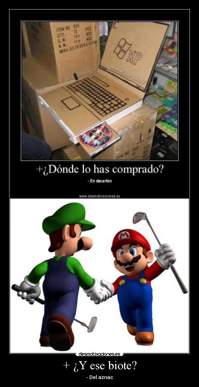 + ¿Y ese biote? - - Del aznac