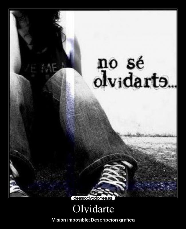 Olvidarte - Mision imposible: Descripcion grafica
