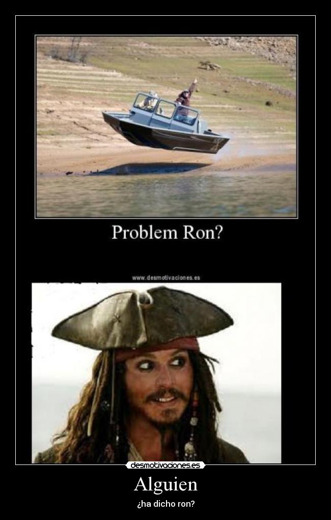 Alguien - ¿ha dicho ron?