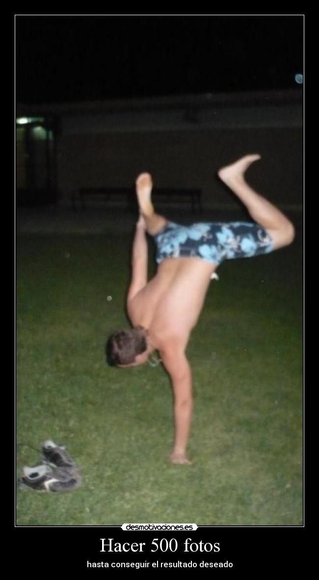 Hacer 500 fotos - hasta conseguir el resultado deseado