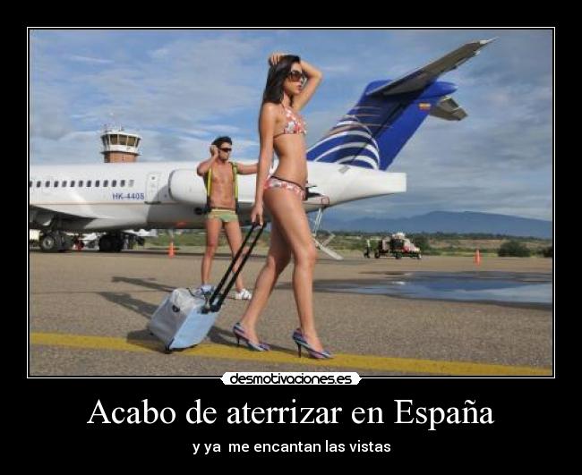 Acabo de aterrizar en España -