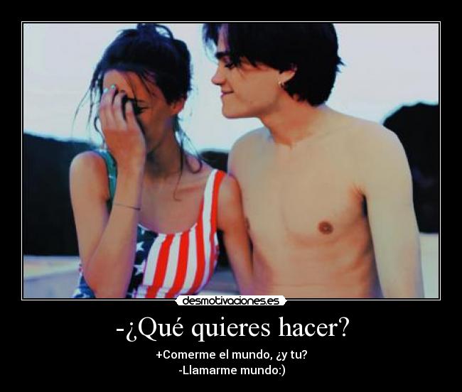 -¿Qué quieres hacer? - 