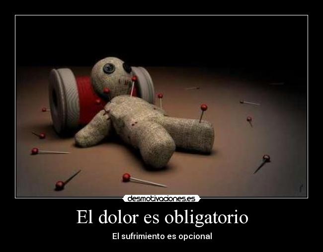 El dolor es obligatorio - El sufrimiento es opcional