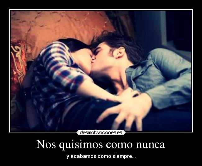 Nos quisimos como nunca -