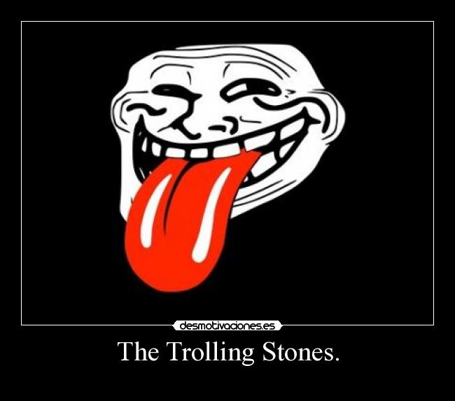 The Trolling Stones. - 