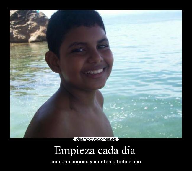 Empieza cada día - con una sonrisa y mantenla todo el día