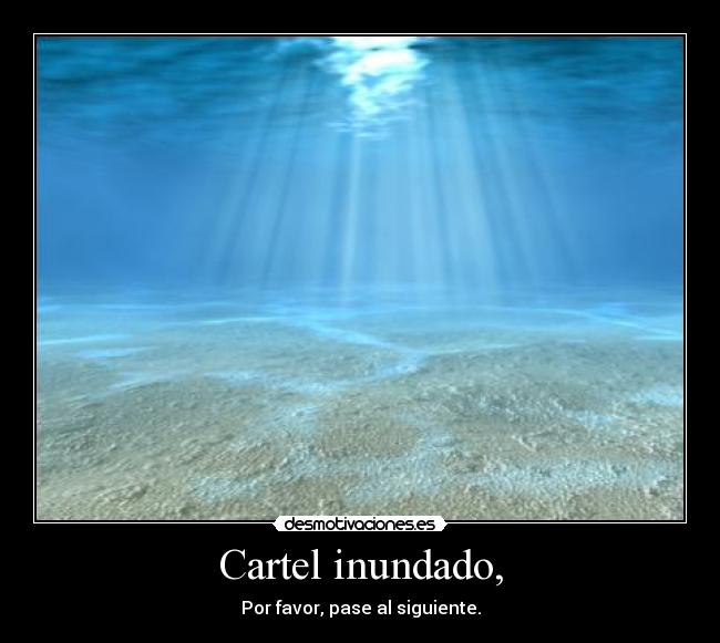 Cartel inundado, - Por favor, pase al siguiente.