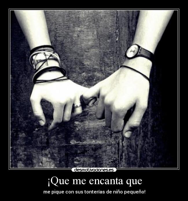 ¡Que me encanta que -