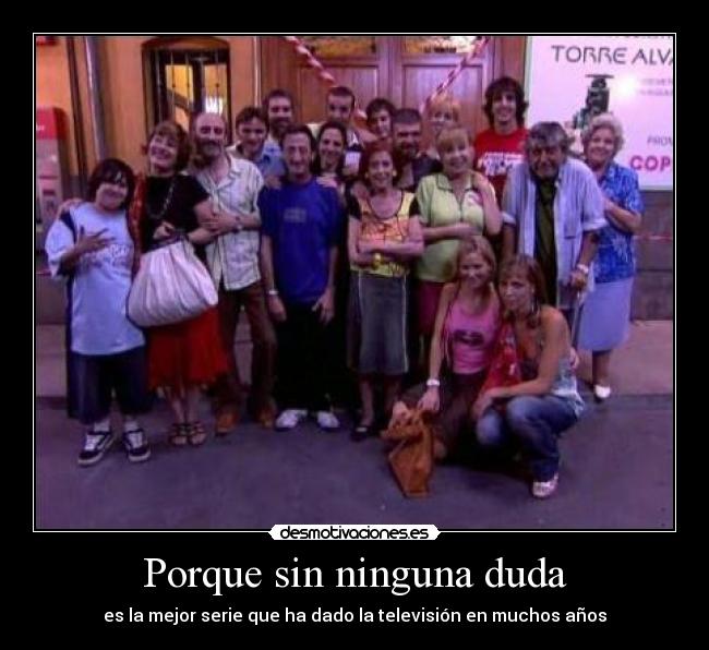 Porque sin ninguna duda - es la mejor serie que ha dado la televisión en muchos años