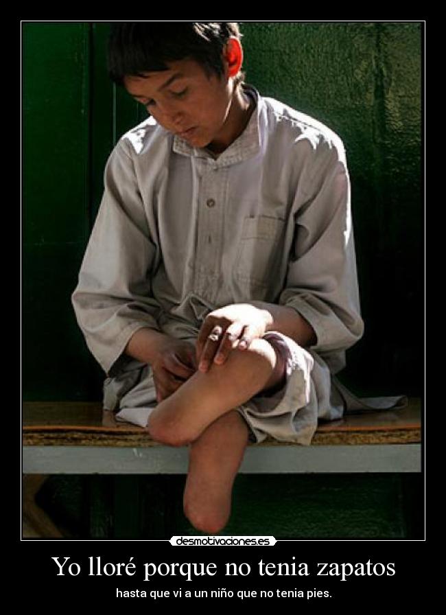 Yo lloré porque no tenia zapatos -
