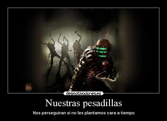 Nuestras pesadillas - Nos perseguiran si no les plantamos cara a tiempo