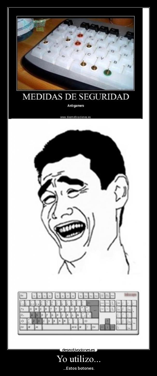 Yo utilizo... - ...Estos botones.
