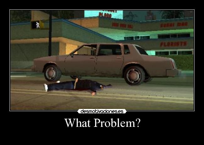 What Problem? - 