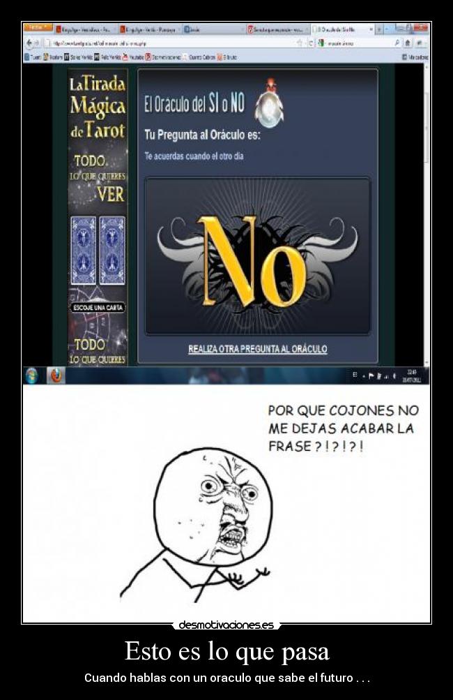 Esto es lo que pasa - Cuando hablas con un oraculo que sabe el futuro . . .