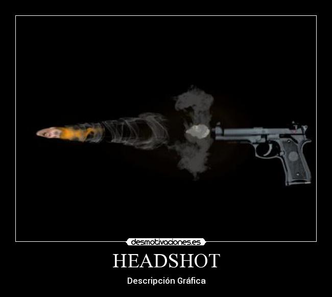 carteles descripicon grafica headshot lol arma bala parida dibujo arte cartel desmotivaciones guerra desmotivaciones