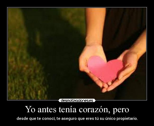Yo antes tenía corazón, pero -