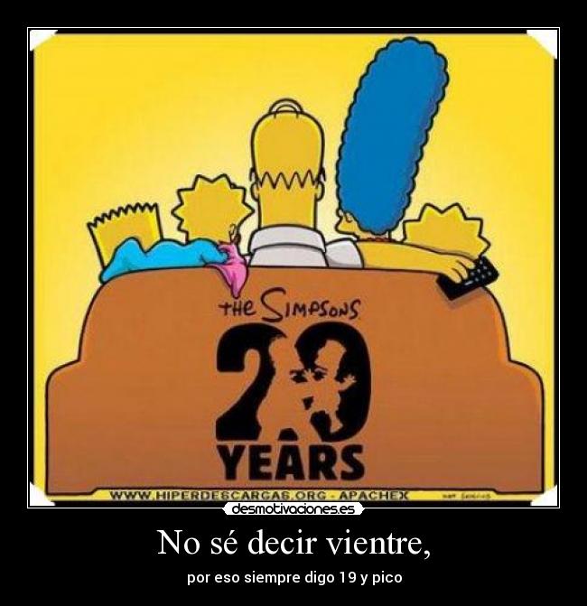 No sé decir vientre, - por eso siempre digo 19 y pico