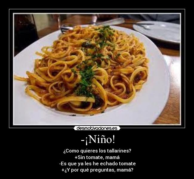 -¡Niño! -