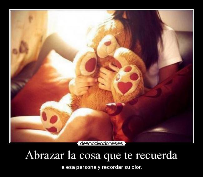 Abrazar la cosa que te recuerda - 