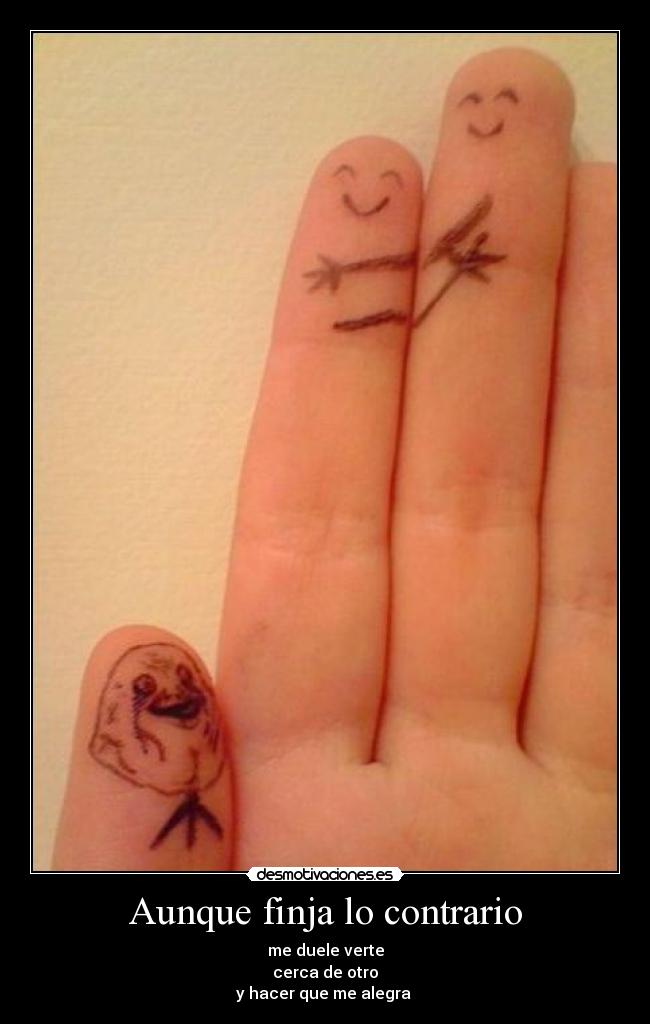 Aunque finja lo contrario -