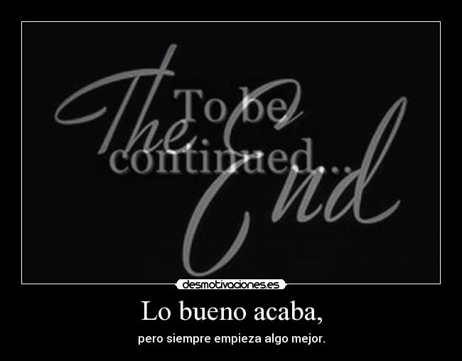 Lo bueno acaba, - 
