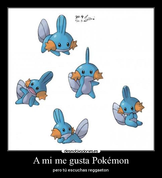 carteles pokemon mudkip pokemon pokemon reggaeton choni cani perra amiga amistad desmotivaciones