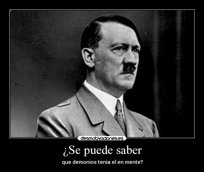 carteles hitler puto puede saber que tenias mente desmotivaciones