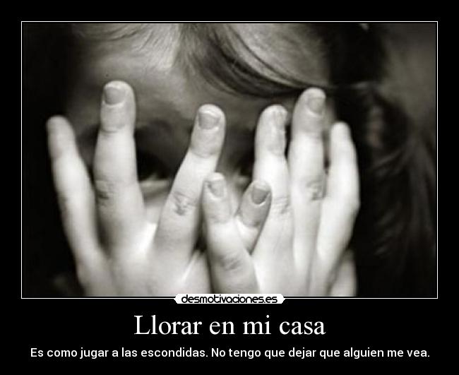 Llorar en mi casa -