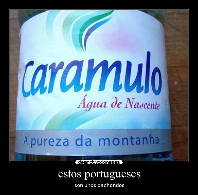 estos portugueses - son unos cachondos