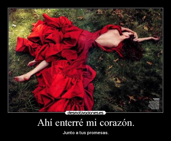 Ahí enterré mi corazón. -